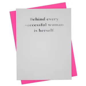 Behind every successful woman is herself. - Greeting Card (18123)